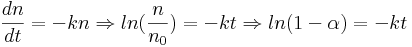 \frac{d n}{dt}=-kn \Rightarrow ln (\frac{n}{n_0})=-kt \Rightarrow ln(1-\alpha)=-kt