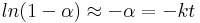 ln(1-\alpha) \approx -\alpha = -kt