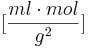 [\frac{ml\cdot mol}{g^2}]