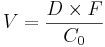 V=\frac{D \times F}{C_0}