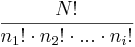 \frac{N!}{n_1!\cdot n_2!\cdot ... \cdot n_i!}