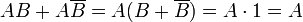  AB + A\overline{B} = A(B+\overline{B}) = A\cdot 1 = A 