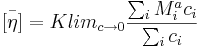 \bar{[\eta]}=K lim_{c \to 0} \frac{\sum_i M_i^a c_i}{\sum_i c_i}