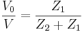 \frac{V_0}{V} = \frac{Z_1}{Z_2 + Z_1}