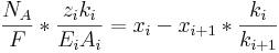  {\frac{N_A}{F}} * {\frac{z_i k_i}{E_i A_i}} = x_i - x_{i+1}* {\frac{{k_i}}{{k_{i+1}}}} 