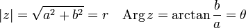 |z| = \sqrt{a^2 + b^2} = r\quad \operatorname{Arg}\,z = \arctan{\frac{b}{a}} = \theta