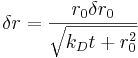 \delta r = \frac{r_0\delta r_0}{\sqrt{k_Dt + r_0^2}}