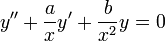 y'' + \frac{a}{x}y' + \frac{b}{x^2}y = 0