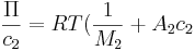 \frac{\Pi}{c_2}=RT (\frac{1}{M_2}+A_2 c_2