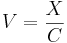 V=\frac{X}{C}