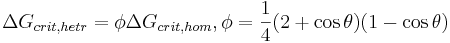 \Delta G_{crit,hetr} = \phi\Delta G_{crit,hom}, \phi = \frac{1}{4}(2+\cos{\theta})(1-\cos{\theta})