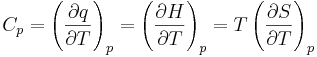 C_p = \left(\frac{\partial q}{\partial T}\right)_p = \left(\frac{\partial H}{\partial T}\right)_p = T \left(\frac{\partial S}{\partial T}\right)_p