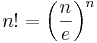 n!=\left (\frac{n}{e} \right )^n