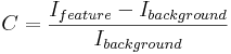 C= \frac{I_{feature}- I_{background}}{I_{background}}