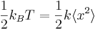 \frac{1}{2}k_BT = \frac{1}{2}k\langle x^2 \rangle