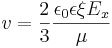 v = \frac{2}{3} \frac{\epsilon_{0} \epsilon \xi E_{x}} {\mu} 