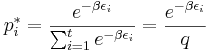 p_i^* = \frac{e^{-\beta \epsilon_i}}{\sum_{i=1}^t e^{-\beta \epsilon_i}} = \frac{e^{-\beta \epsilon_i}}{q}