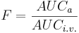 F=\frac{AUC_{a}}{AUC_{i.v.}}