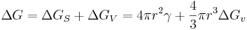 \Delta G = \Delta G_S + \Delta G_V = 4\pi r^2 \gamma + \frac{4}{3}\pi r^3 \Delta G_v