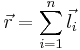 \vec{r}=\sum_{i=1}^n \vec{l_i}