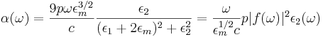 \alpha(\omega) = \frac{9p \omega\epsilon^{3/2}_m}{c}\frac{\epsilon_2}{(\epsilon_1+2\epsilon_m)^2 + \epsilon_2^2} = \frac{\omega}{\epsilon^{1/2}_mc}p|f(\omega)|^2 \epsilon_2(\omega)