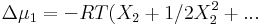 \Delta \mu_1 = -RT(X_2 +1/2X_2^2 + ...