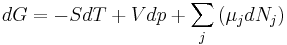 dG = -SdT + Vdp + \sum_j \left(\mu_j dN_j\right)