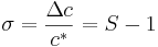 \sigma = \frac{\Delta c}{c^*} = S-1