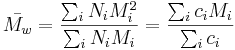 \bar{M_w}=\frac{\sum_i N_i M_i^2}{\sum_i N_i M_i}=\frac{\sum_i c_i M_i}{\sum_i c_i}