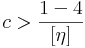 c > \frac{1-4}{[\eta]}