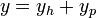y = y_h + y_p\,