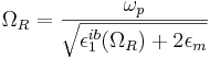 \Omega_R = \frac{\omega_p}{\sqrt{\epsilon^{ib}_1(\Omega_R)+2\epsilon_m}}