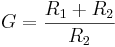 G=\frac{R_1+R_2}{R_2}