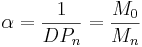 \alpha=\frac{1}{DP_n}=\frac{M_0}{M_n}