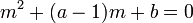 m^2 + (a-1)m + b = 0\,
