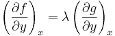 \left(\frac{\partial f}{\partial y}\right)_x = \lambda \left(\frac{\partial g}{\partial y}\right)_x