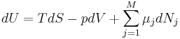 dU = TdS - pdV + \sum_{j=1}^M \mu_j dN_j
