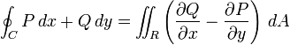 \oint_C P \, dx + Q \, dy = \int \! \! \! \! \int_R \left( \frac{\partial Q}{\partial x} - \frac{\partial P}{\partial y} \right) \, dA