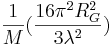 \frac{1}{M}(\frac{16 \pi^2 R_G^2}{3\lambda^2})