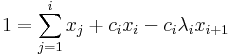  1 = \sum_{j=1}^i x_j + c_i x_i - c_i \lambda_i x_{i+1} 