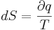 dS = \frac{\partial q}{T}
