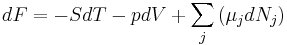dF = -SdT - pdV + \sum_j \left(\mu_j dN_j\right)
