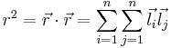r^2=\vec{r} \cdot \vec{r}=\sum_{i=1}^n \sum_{j=1}^n \vec{l_i} \vec{l_j}